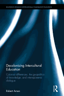 Decolonising Intercultural Education: Colonial differences, the geopolitics of knowledge, and inter-epistemic dialogue