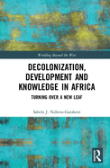 Decolonization, Development and Knowledge in Africa: Turning Over a New Leaf