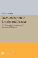 Decolonization in Britain and France: The Domestic Consequences of International Relations