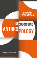 Decolonizing Anthropology: An Introduction