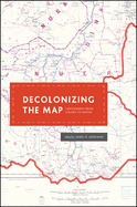 Decolonizing the Map: Cartography from Colony to Nation