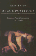 Decompositions: Essays on Art & Literature, 1973-1989 - Basso, Eric