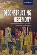 Deconstructing Hegemony: Contemporary Middle East Literature, Theory, and Historiography