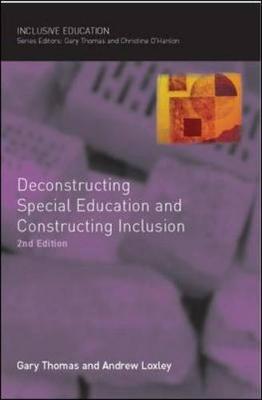 Deconstructing Special Education and Constructing Inclusion - Thomas, Gary, and Loxley, Andrew