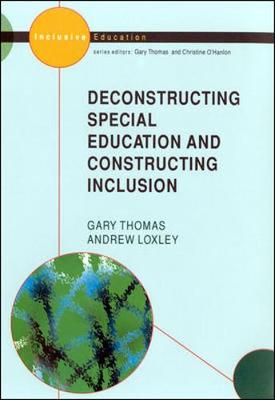 Deconstructing Special Education - Thomas, Gary (Editor), and Loxley, Andrew (Editor)