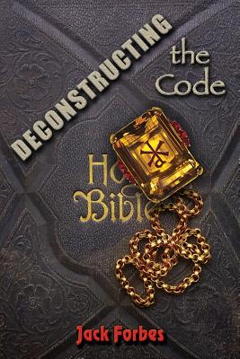 DECONSTRUCTING the Code - Forbes, Jack