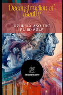 Deconstruction of Identity: Derrida and the Fluid Self