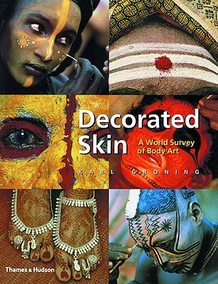 Decorated Skin: A World Survey of Body Art - Groning, Karl