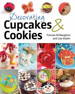 Decorating Cupcakes & Cookies - McNaughton, Frances, and Slatter, Lisa