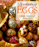 Decorating Eggs: Exquisite Designs with Wax and Dye - Pollack, Jane, and Pollak, Jane