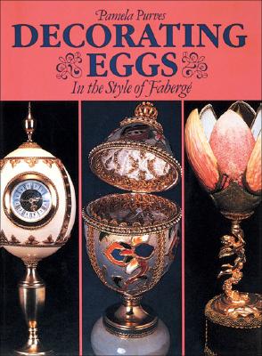 Decorating Eggs: In the Style of Faberge - Purves, Pamela, and Dace, Rosalind (Editor), and Perves, Pamela