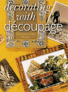 Decorating with Decoupage: Techniques * Ideas * Projects
