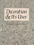 Decoration and Its Uses - Johnston, Edward, and Johnston, Joanne