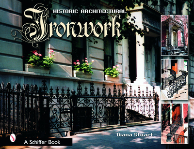 Decorative Architectural Ironwork: Featuring Wrought & Cast Designs - Stuart, Diana