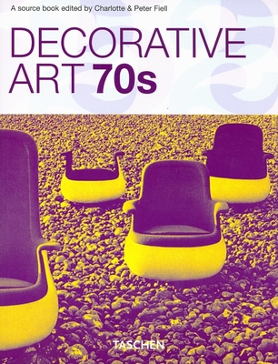 Decorative Arts 70's - Fiell, Charlotte (Editor), and Fiell, Peter (Editor)
