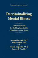 Decriminalizing Mental Illness: A Practical Model for Building Sustainable Crisis Intervention Teams