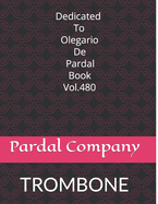 Dedicated To Olegario De Pardal Book Vol. 480: Trombone