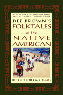 Dee Brown's Folktales of the Native American: Retold for Our Times