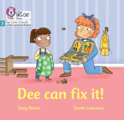Dee Can Fix it: Phase 3 Set 1 - Senior, Suzy, and Collins Big Cat (Prepared for publication by)