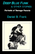 Deep blue funk & other stories : portraits of teenage parents