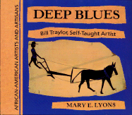 Deep Blues: Bill Traylor, Self-Taught Artist - Lyons, Mary E