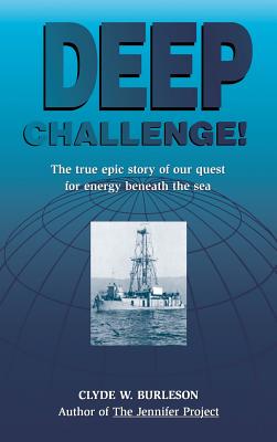 Deep Challenge: Our Quest for Energy Beneath the Sea - Burleson, Clyde W