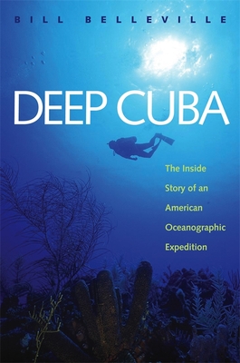 Deep Cuba: The Inside Story of an American Oceanographic Expedition - Belleville, Bill