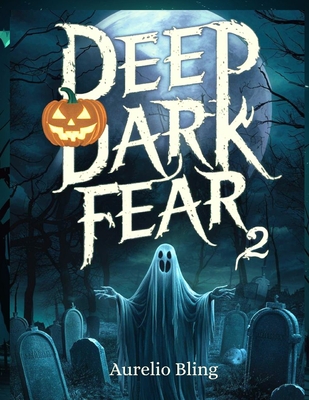 Deep Dark Fear 2: Haunting Halloween Anthology - Bling, Aurelio