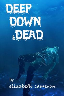 Deep Down & Dead: A tale of sweet revenge - WOMAN STYLE! - Cameron, Elizabeth