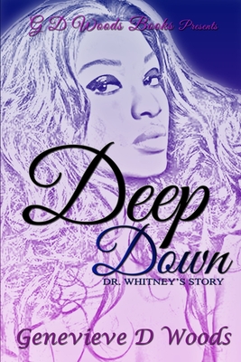 Deep Down, Dr. Whitney's Story - Shelton, Melissa (Editor), and Woods, Genevieve