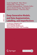 Deep Generative Models, and Data Augmentation, Labelling, and Imperfections: First Workshop, DGM4MICCAI 2021, and First Workshop, DALI 2021, Held in Conjunction with MICCAI 2021, Strasbourg, France, October 1, 2021, Proceedings