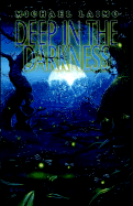 Deep in the Darkness
