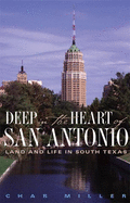 Deep in the Heart of San Antonio: Land and Life in South Texas