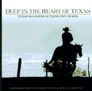 Deep in the Heart of Texas: Texas Ranchers in Their Own Words - Ryan, Kathleen Jo