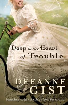 Deep in the Heart of Trouble - Gist, Deeanne