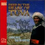 Deep in the Heart of Tuva: Cowboy Music from the Wild East