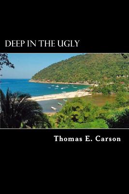 Deep in the Ugly - Carson, Thomas E