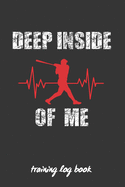 Deep Inside of Me: Baseball Coach Workbook - Training Log Book - Keep a Record of Every Detail of Your Team Games - Field Templates for Match Preparation and Anual Calendar Included.