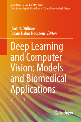 Deep Learning and Computer Vision: Models and Biomedical Applications: Volume 1 - Dulhare, Uma N (Editor), and Houssein, Essam Halim (Editor)
