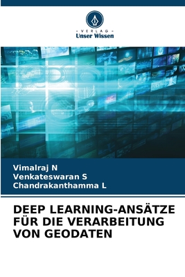 Deep Learning-Ans?tze F?r Die Verarbeitung Von Geodaten - N, Vimalraj, and S, Venkateswaran, and L, Chandrakanthamma