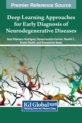 Deep Learning Approaches for Early Diagnosis of Neurodegenerative Diseases - Rodriguez, Raul Villamarin (Editor), and Kannan, Hemachandran (Editor), and T, Revathi (Editor)