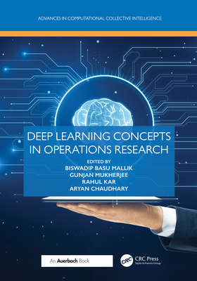 Deep Learning Concepts in Operations Research - Basu Mallik, Biswadip (Editor), and Mukherjee, Gunjan (Editor), and Kar, Rahul (Editor)