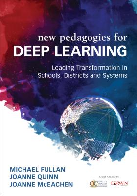 Deep Learning: Engage the World Change the World - Fullan, Michael, and Quinn, Joanne, and McEachen, Joanne J