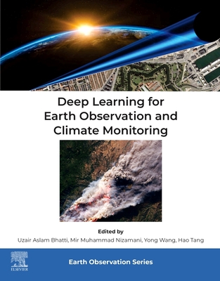 Deep Learning for Earth Observation and Climate Monitoring - Bhatti, Uzair Aslam (Editor), and Nizamani, Mir Muhammad (Editor), and Wang, Yong (Editor)