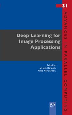 Deep Learning for Image Processing Applications - Hemanth, D Jude (Editor), and Vieira Estrela, Vania (Editor)