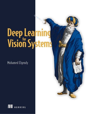 Deep Learning for Vision Systems - Elgendy, Mohamed