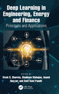 Deep Learning in Engineering, Energy and Finance: Principals and Applications