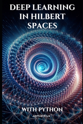 Deep Learning in Hilbert Spaces: New Frontiers in Algorithmic Trading - Flux, Jamie