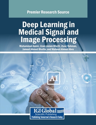 Deep Learning in Medical Signal and Image Processing - Aamir, Muhammad (Editor), and Bhatti, Uzair Aslam (Editor), and Rahman, Ziaur (Editor)