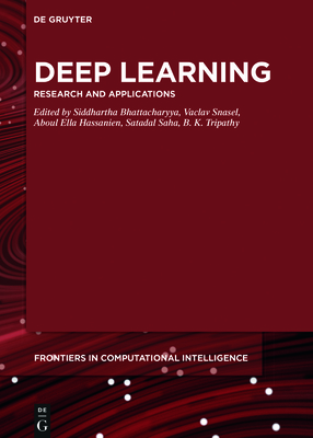 Deep Learning: Research and Applications - Bhattacharyya, Siddhartha (Editor), and Snasel, Vaclav (Editor), and Ella Hassanien, Aboul (Editor)